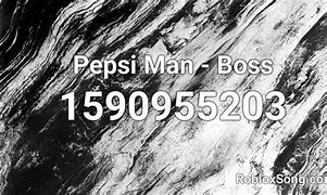 Image result for Pepsi Man Roblox Song ID