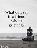 Image result for Words to a Grieving Friend