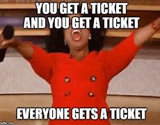 Image result for Oprah Meme You Get a Ticket