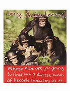 Image result for Sorry You're Leaving Funny