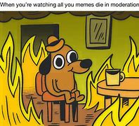 Image result for Work On Fire Meme