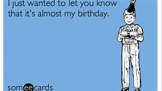 Image result for Happy Almost Birthday Meme