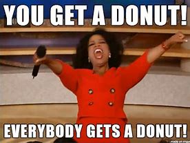 Image result for Donuts Are Here Meme