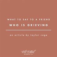 Image result for Words to a Grieving Friend