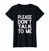 Image result for Please Talk to Me About Shirt