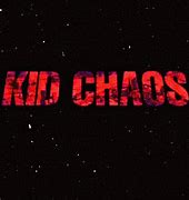 Image result for Kid Chaos