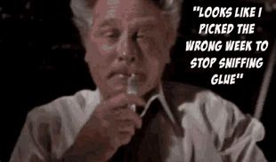 Image result for Wrong Time to Stop Sniffing Glue Meme