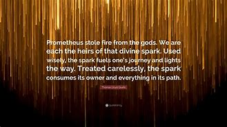 Image result for Prometheus Stole Fire From the Gods Quote