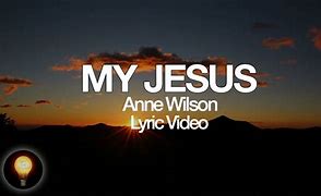 Image result for My Jesus Lyrics Anne Wilson