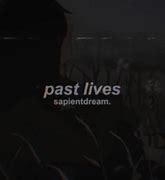 Image result for Past Lives Lyrics Sapientdream