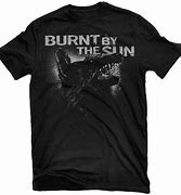 Image result for Burnt by the Sun Shirt