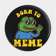 Image result for Born to Live Meme