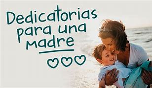 Image result for Dedicatoria a La Madres