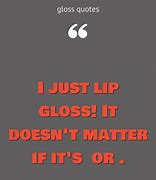 Image result for Lip Gloss Quotes