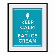 Image result for Keep Calm and Love Ice Cream