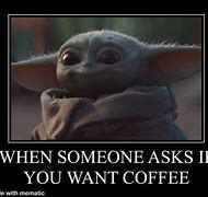 Image result for Coffe Jokes Baby Yoda