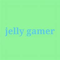 Image result for Jelly Gamer