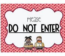 Image result for Cute Do Not Enter Signs