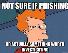 Image result for Phishers Be Like Meme