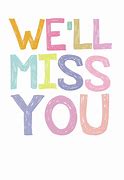 Image result for We Will Miss You Guys