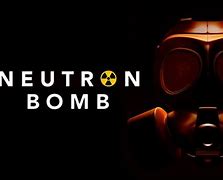 Image result for Neutron Bomb