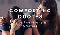 Image result for Words to a Grieving Friend