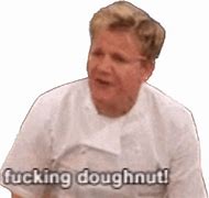 Image result for Gordon Ramsay Donut Meme