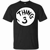 Image result for Thing 3 Shirt