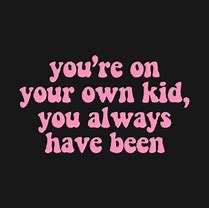 Image result for Your On Your Own Kid Bracelet