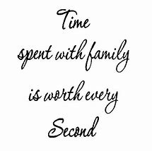 Image result for Quotes About Family Time