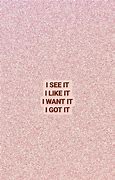 Image result for I Want It I Get It Wallpaper