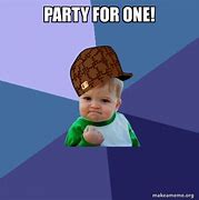 Image result for Party of One Meme