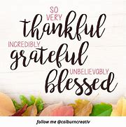 Image result for Grateful Blessed Thankful Sayings