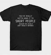 Image result for Short People Tee Shirts