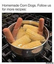 Image result for Corn Dog Meme