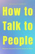 Image result for How to Talk to People Book