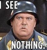 Image result for Mem Sergent Schultz I Know Nothing