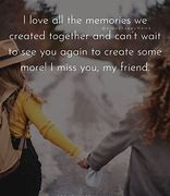 Image result for Miss You Friend Quotes