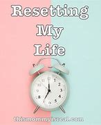 Image result for Life Reset Pics