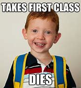 Image result for First Class Ticket Meme