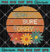 Image result for Yeah Sure Okay SVG