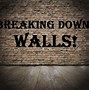 Image result for Breaking Down Walls