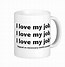 Image result for I Love My Job Quotes