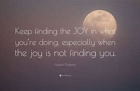 Image result for Find Joy in What You Do Quote