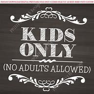 Image result for No Adults Allowed Sign