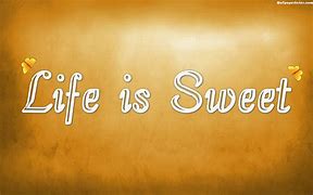 Image result for Sweet Life Quotes