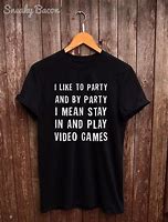 Image result for Funny Gamer T-Shirts