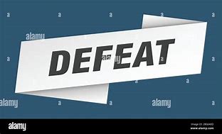 Image result for Defeat Sign