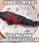 Image result for Burnt Steak Meme