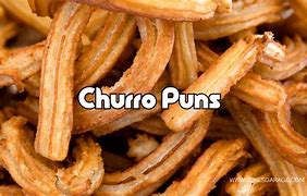 Image result for Churro Puns